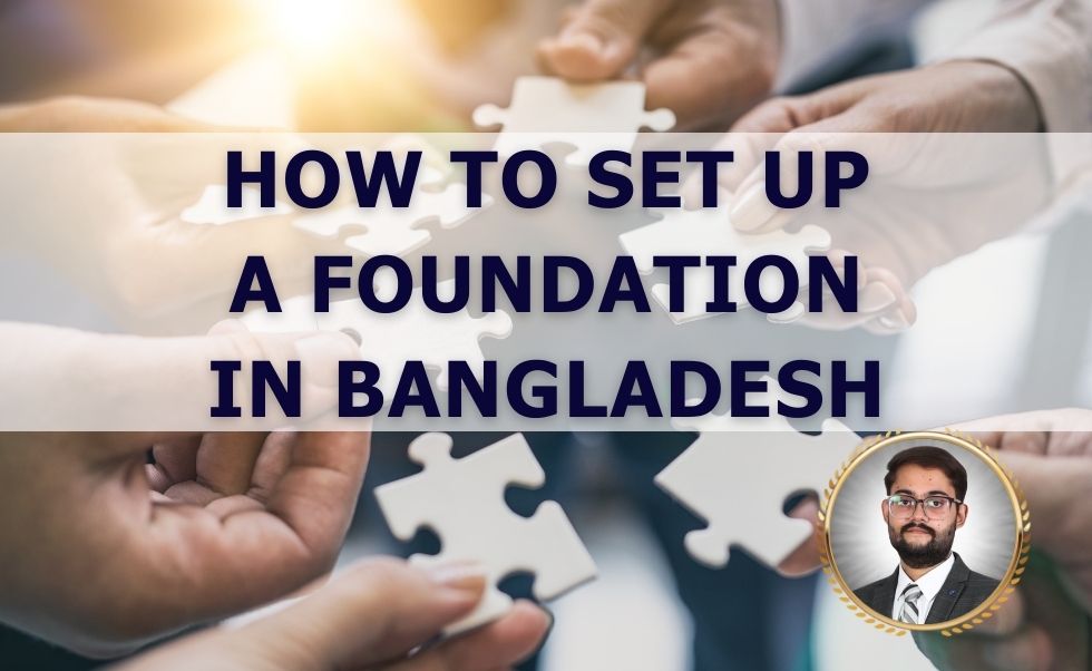 How to Set Up a Foundation in Bangladesh