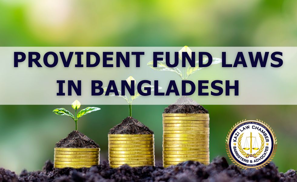 Provident Fund Laws in Bangladesh: A Comprehensive Guide