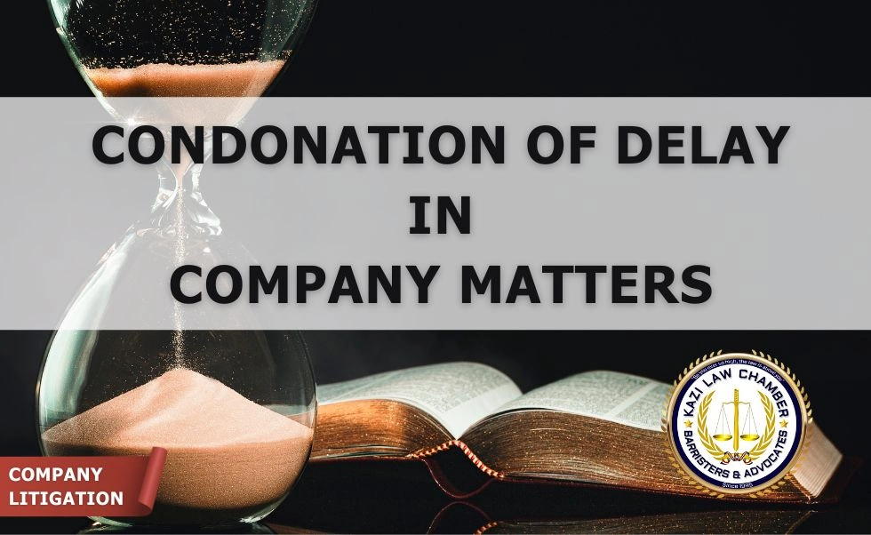 Condonation of Delay in Company Matters